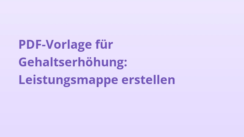 PDF-Vorlage für Gehaltserhöhung: Leistungsmappe erstellen
