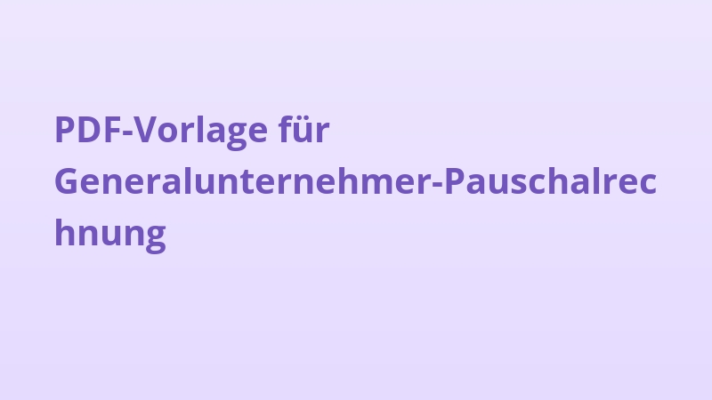 PDF-Vorlage für Generalunternehmer-Pauschalrechnung