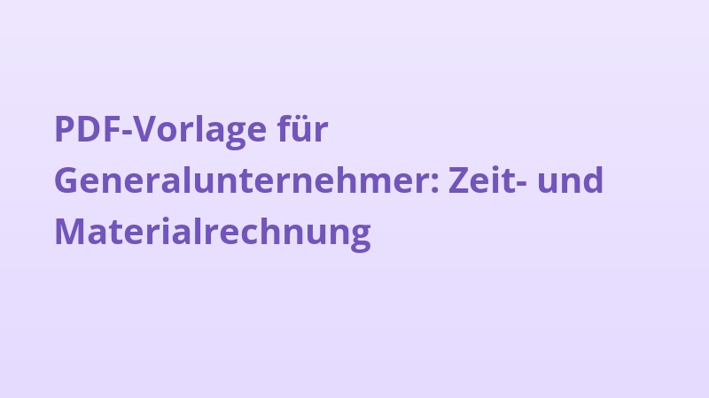 PDF-Vorlage für Generalunternehmer: Zeit- und Materialrechnung