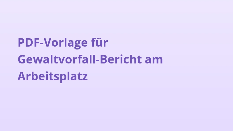 PDF-Vorlage für Gewaltvorfall-Bericht am Arbeitsplatz