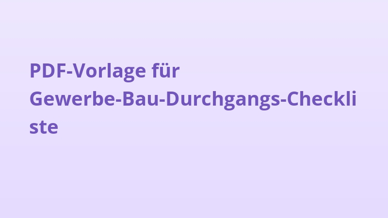 PDF-Vorlage für Gewerbe-Bau-Durchgangs-Checkliste