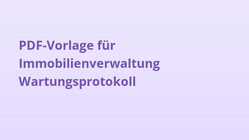 PDF-Vorlage für Immobilienverwaltung Wartungsprotokoll