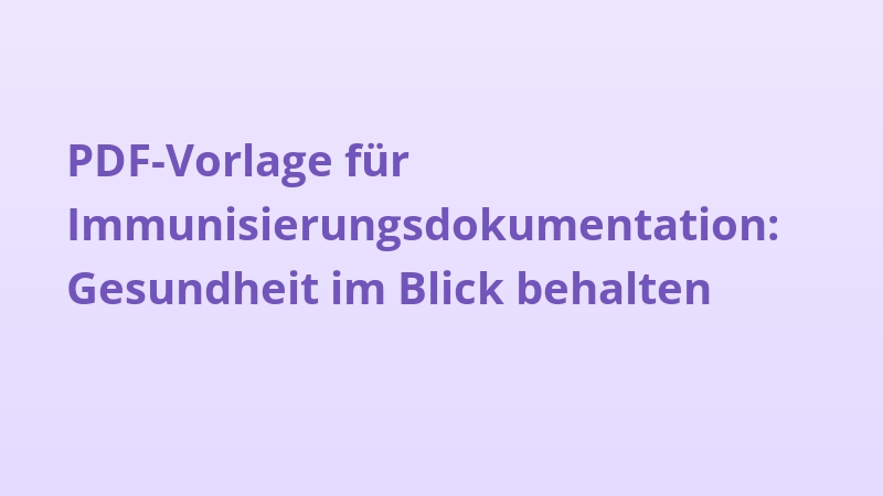 PDF-Vorlage für Immunisierungsdokumentation: Gesundheit im Blick behalten