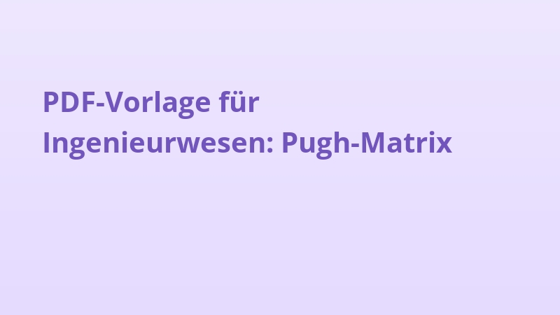 PDF-Vorlage für Ingenieurwesen: Pugh-Matrix
