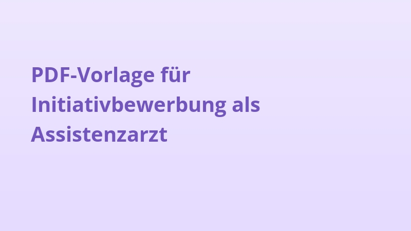 PDF-Vorlage für Initiativbewerbung als Assistenzarzt