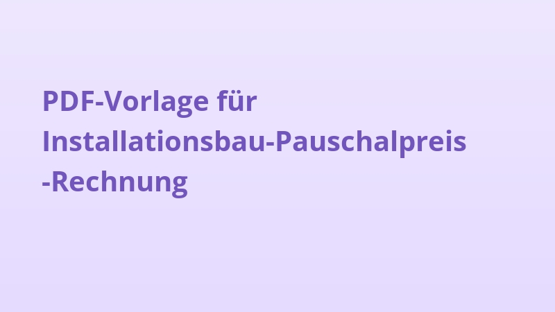 PDF-Vorlage für Installationsbau-Pauschalpreis-Rechnung
