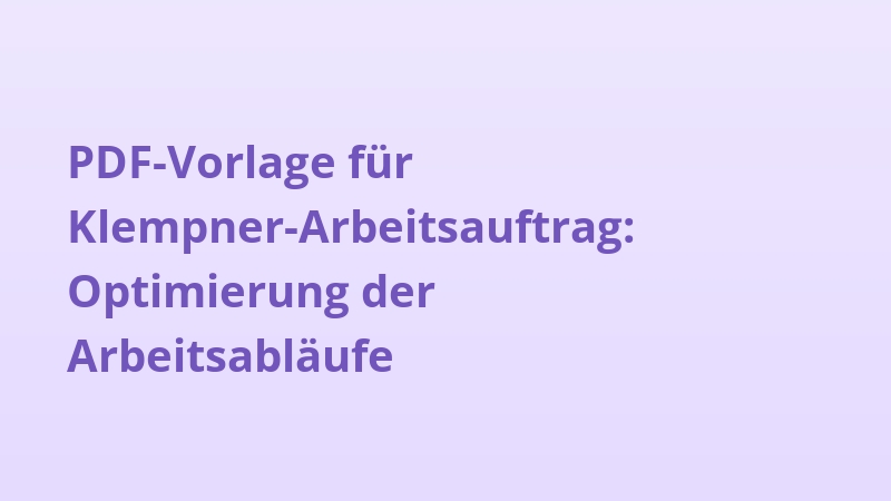PDF-Vorlage für Klempner-Arbeitsauftrag: Optimierung der Arbeitsabläufe