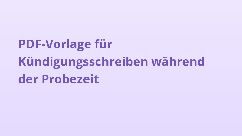 PDF-Vorlage für Kündigungsschreiben während der Probezeit