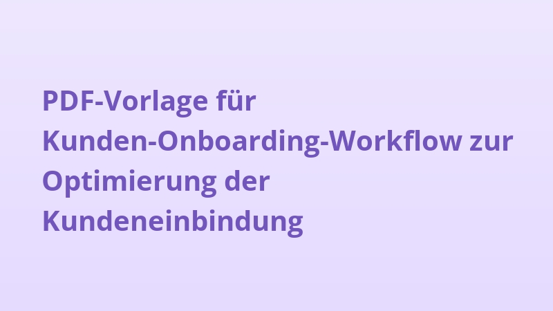 PDF-Vorlage für Kunden-Onboarding-Workflow zur Optimierung der Kundeneinbindung