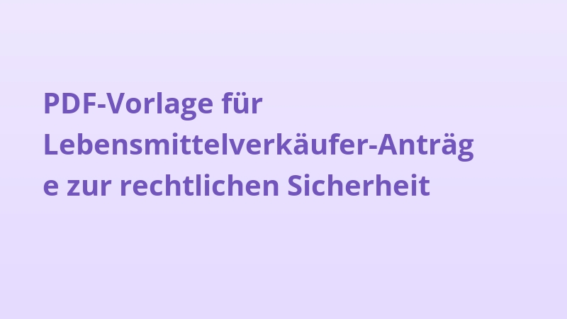 PDF-Vorlage für Lebensmittelverkäufer-Anträge zur rechtlichen Sicherheit
