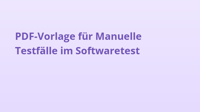 PDF-Vorlage für Manuelle Testfälle im Softwaretest