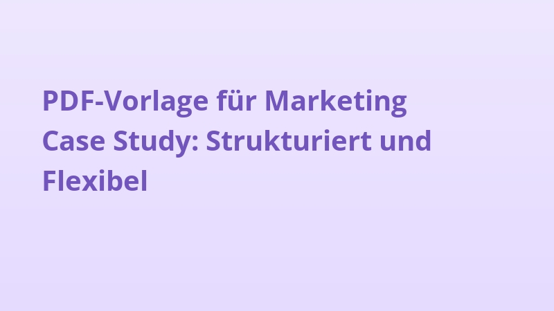 PDF-Vorlage für Marketing Case Study: Strukturiert und Flexibel