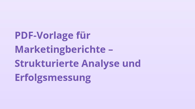 PDF-Vorlage für Marketingberichte – Strukturierte Analyse und Erfolgsmessung