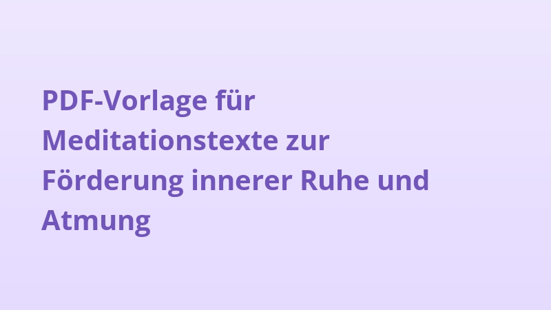PDF-Vorlage für Meditationstexte zur Förderung innerer Ruhe und Atmung