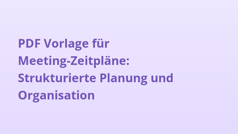 PDF Vorlage für Meeting-Zeitpläne: Strukturierte Planung und Organisation