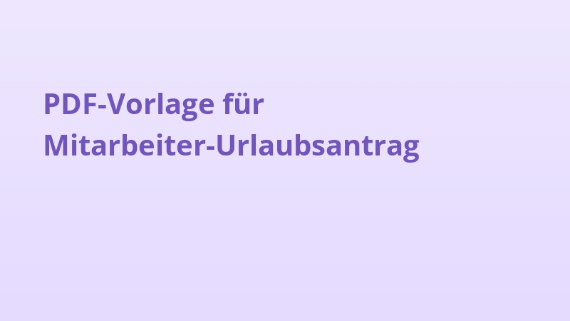 PDF-Vorlage für Mitarbeiter-Urlaubsantrag