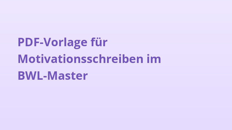 PDF-Vorlage für Motivationsschreiben im BWL-Master