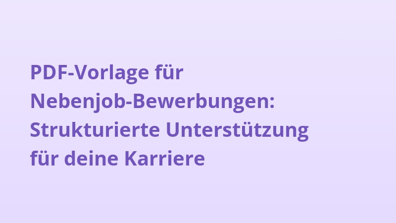 PDF-Vorlage für Nebenjob-Bewerbungen: Strukturierte Unterstützung für deine Karriere