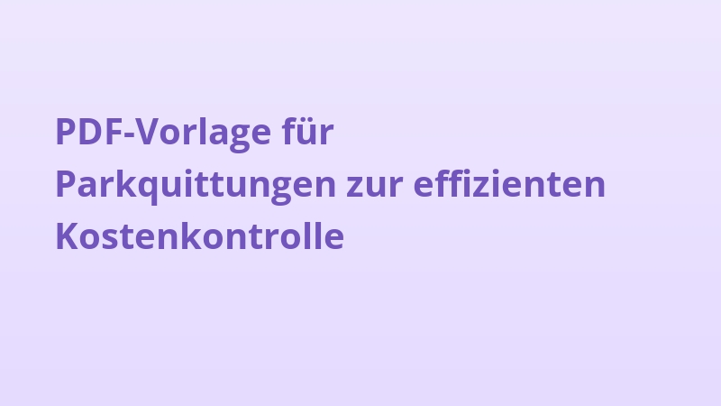 PDF-Vorlage für Parkquittungen zur effizienten Kostenkontrolle