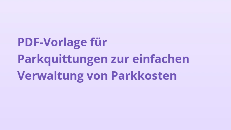 PDF-Vorlage für Parkquittungen zur einfachen Verwaltung von Parkkosten