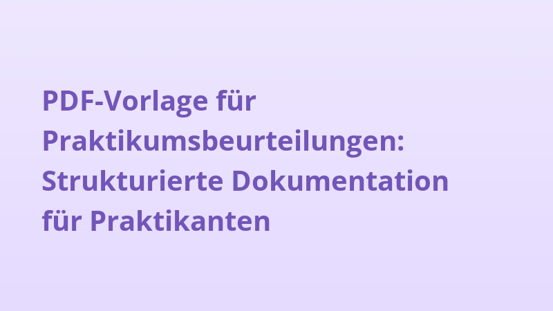 PDF-Vorlage für Praktikumsbeurteilungen: Strukturierte Dokumentation für Praktikanten