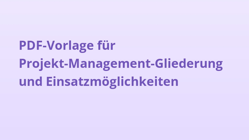 PDF-Vorlage für Projekt-Management-Gliederung und Einsatzmöglichkeiten