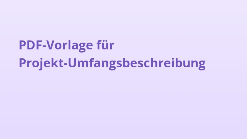 PDF-Vorlage für Projekt-Umfangsbeschreibung