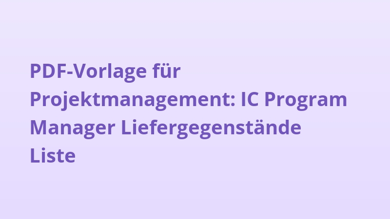 PDF-Vorlage für Projektmanagement: IC Program Manager Liefergegenstände Liste