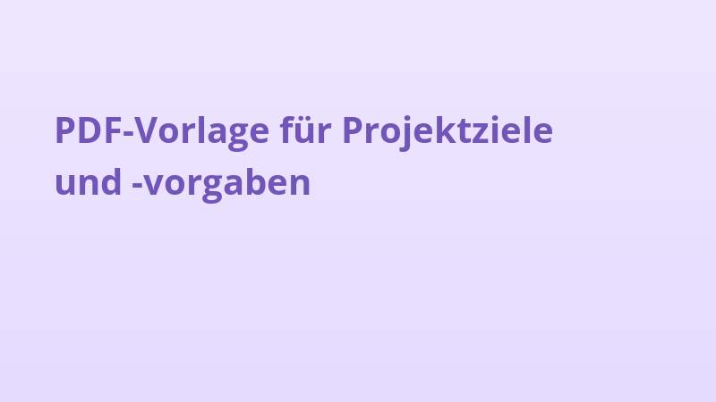 PDF-Vorlage für Projektziele und -vorgaben