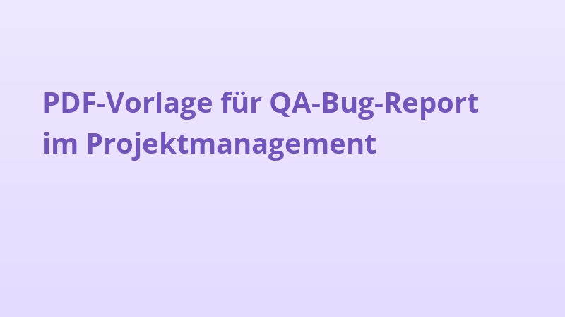 PDF-Vorlage für QA-Bug-Report im Projektmanagement