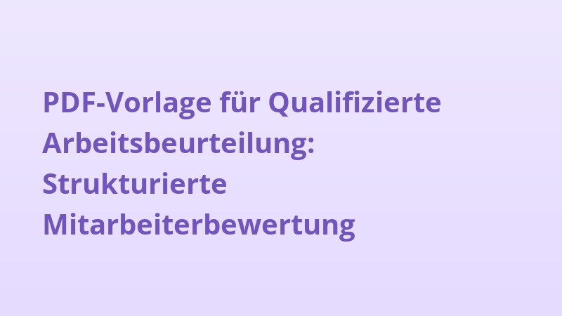 PDF-Vorlage für Qualifizierte Arbeitsbeurteilung: Strukturierte Mitarbeiterbewertung