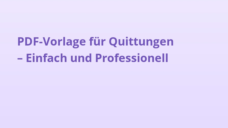 PDF-Vorlage für Quittungen – Einfach und Professionell