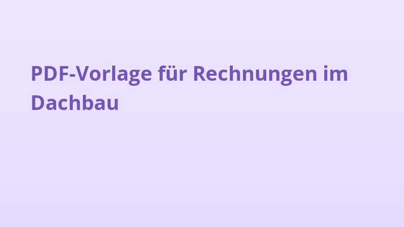PDF-Vorlage für Rechnungen im Dachbau
