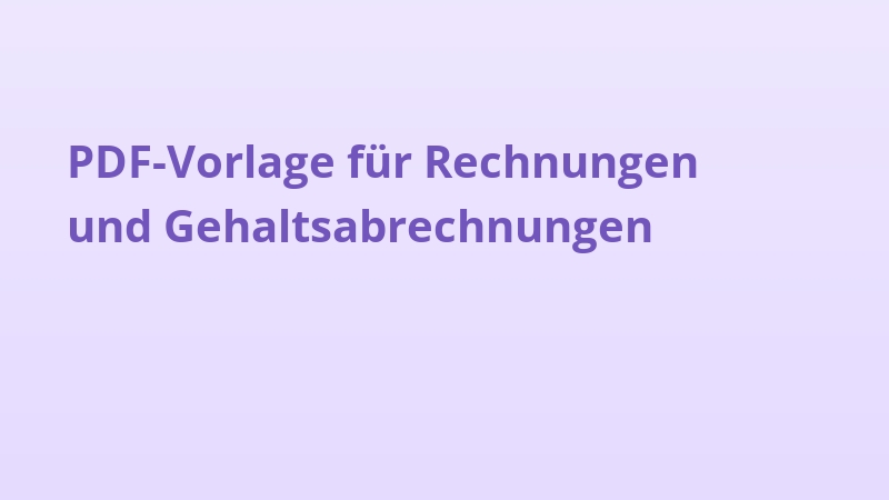 PDF-Vorlage für Rechnungen und Gehaltsabrechnungen