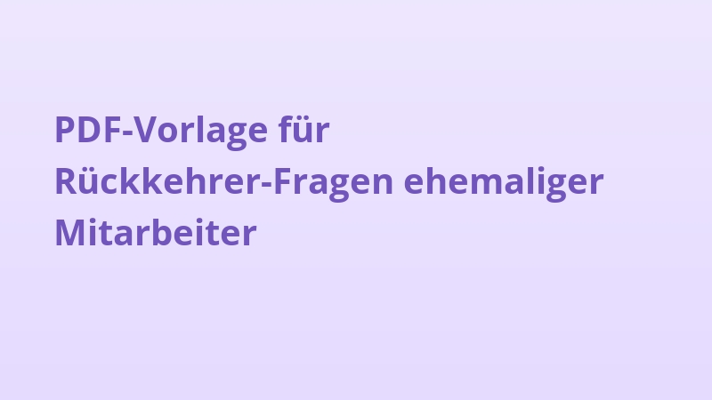 PDF-Vorlage für Rückkehrer-Fragen ehemaliger Mitarbeiter