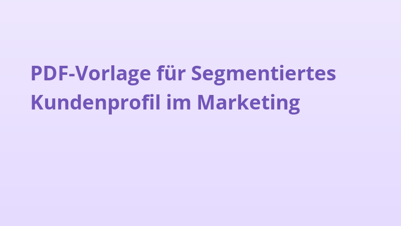PDF-Vorlage für Segmentiertes Kundenprofil im Marketing