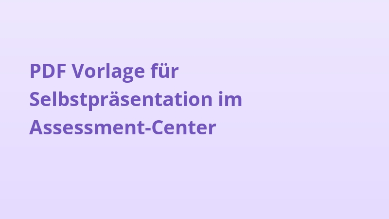 PDF Vorlage für Selbstpräsentation im Assessment-Center