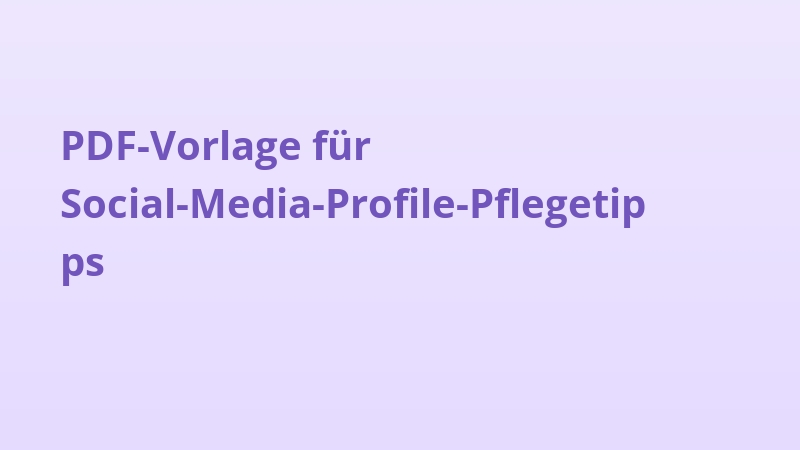 PDF-Vorlage für Social-Media-Profile-Pflegetipps