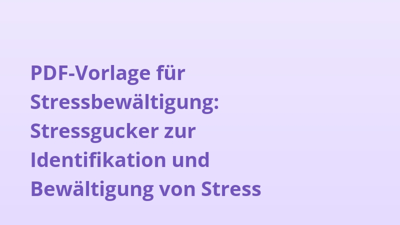 PDF-Vorlage für Stressbewältigung: Stressgucker zur Identifikation und Bewältigung von Stress
