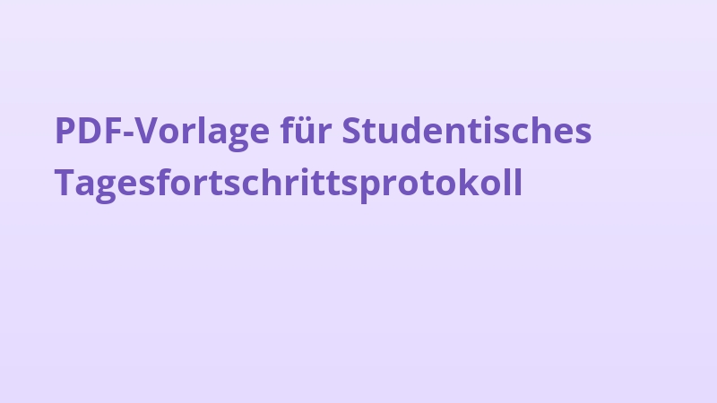 PDF-Vorlage für Studentisches Tagesfortschrittsprotokoll