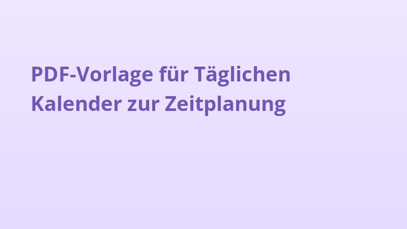 PDF-Vorlage für Täglichen Kalender zur Zeitplanung