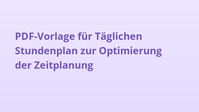 PDF-Vorlage für Täglichen Stundenplan zur Optimierung der Zeitplanung