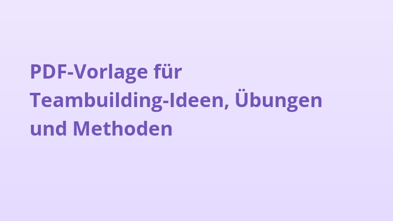 PDF-Vorlage für Teambuilding-Ideen, Übungen und Methoden