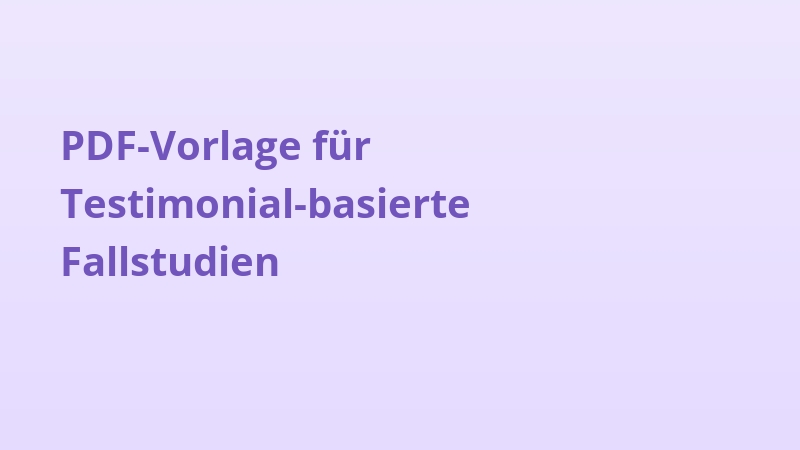 PDF-Vorlage für Testimonial-basierte Fallstudien