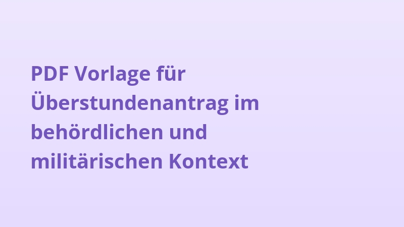 PDF Vorlage für Überstundenantrag im behördlichen und militärischen Kontext