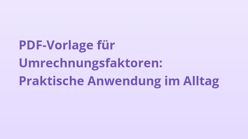PDF-Vorlage für Umrechnungsfaktoren: Praktische Anwendung im Alltag