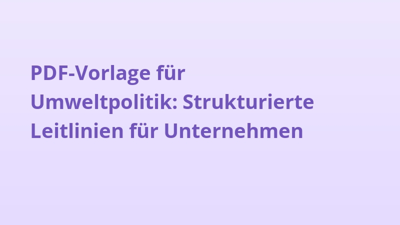 PDF-Vorlage für Umweltpolitik: Strukturierte Leitlinien für Unternehmen