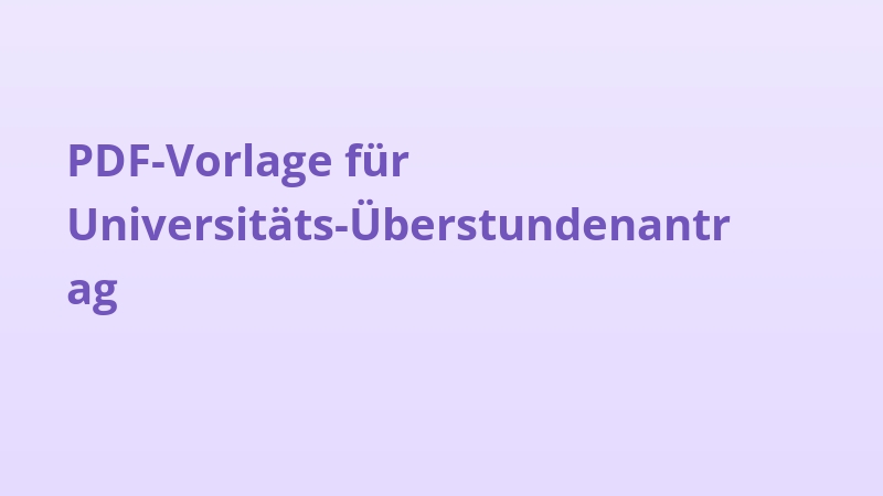 PDF-Vorlage für Universitäts-Überstundenantrag