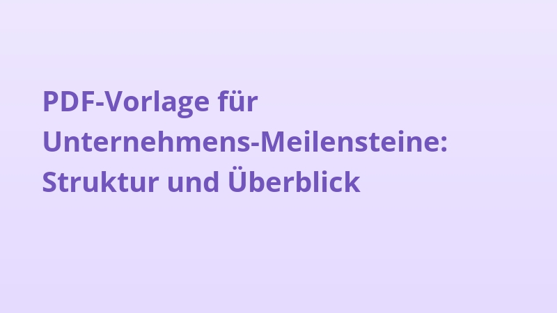PDF-Vorlage für Unternehmens-Meilensteine: Struktur und Überblick