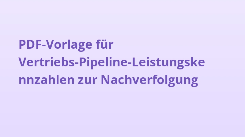 PDF-Vorlage für Vertriebs-Pipeline-Leistungskennzahlen zur Nachverfolgung